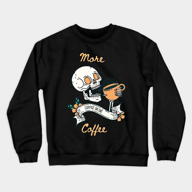 Coffee or die Crewneck Sweatshirt by AbrasiveApparel